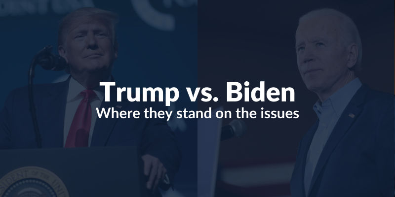 Trump vs. Biden: Where They Stand on the Issues